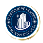ŞEHİRCİLİK VE KENTSEL DÖNÜŞÜM DERNEĞİ